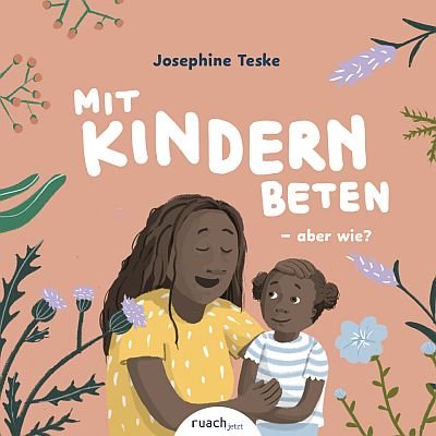 Cover "Mit Kindern beten – aber wie? & Wer ist Gott, fragt Ben" von Josephine Teske und Elena Huger