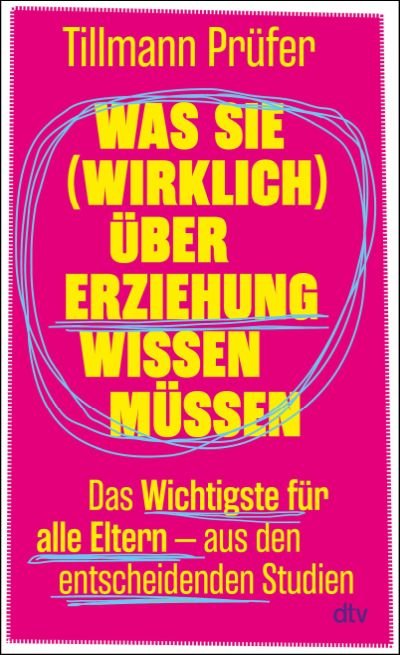 Cover Was sie wirklich über Erziehung wissen müssen